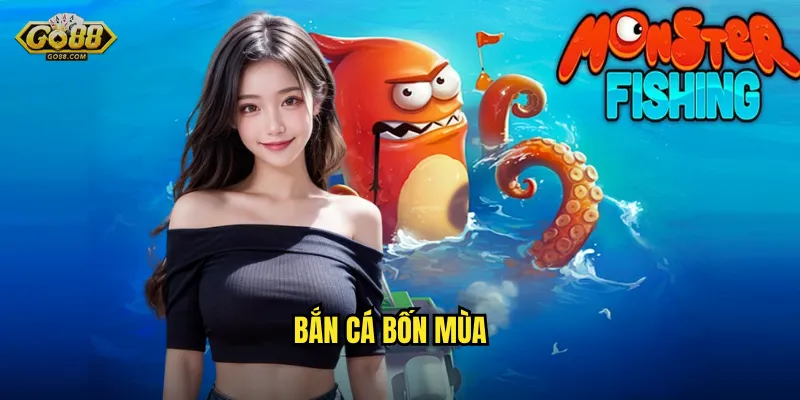 Bắn Cá Bốn Mùa Tại go88 sh – Thay Đổi Mùa, Thay Đổi Vận May 1 Bắn Cá Bốn Mùa