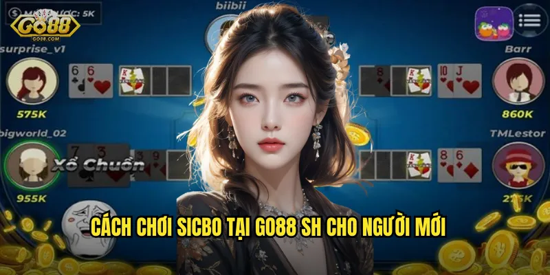 Sicbo go88 sh - Tài Xỉu Online Uy Tín Với Tỷ Lệ Trả Thưởng Khủng 2 Cách chơi Sicbo tại go88 sh cho người mới