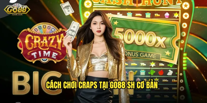 Cách chơi Craps tại go88 sh cơ bản