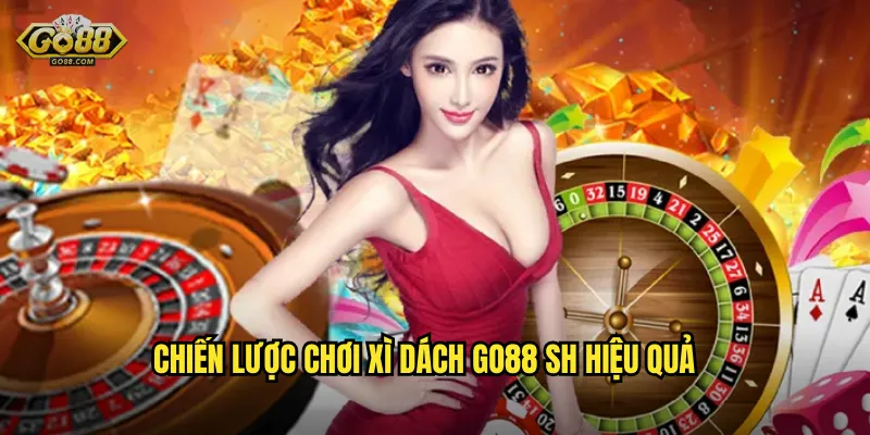 Xì Dách go88 sh - Blackjack Kiểu Việt Hấp Dẫn Không Kém 3 Chiến lược chơi Xì Dách go88 sh hiệu quả